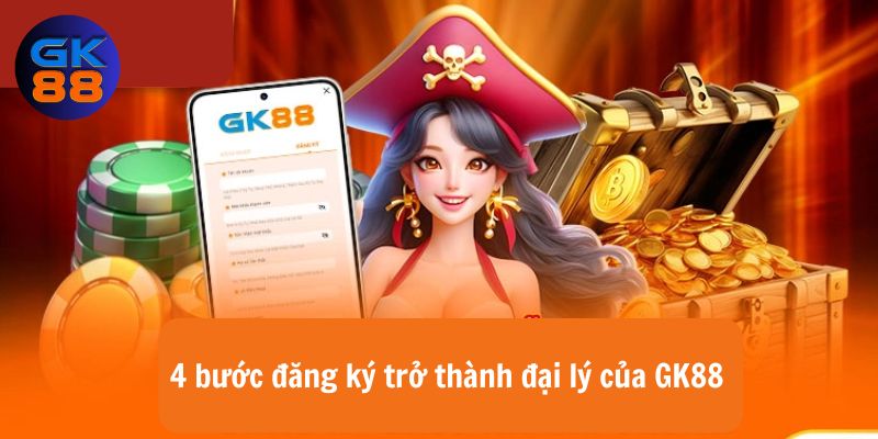 4 bước đăng ký trở thành đại lý của GK88 nhanh chóng